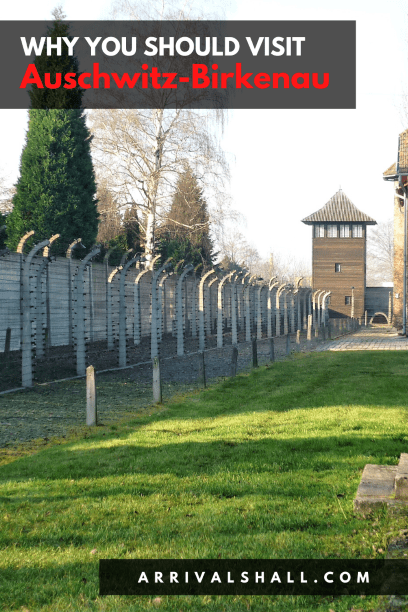 Why you should visit Auschwitz Birkenau